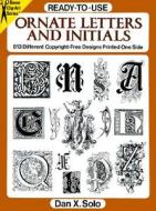 Ready-to-use Ornate Letters And Initials di Dan X. Solo edito da Dover Publications Inc.