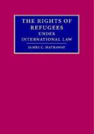 The Rights of Refugees under International Law di James Hathaway edito da Cambridge University Press