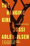 The Hanging Girl: A Department Q Novel di Jussi Adler-Olsen edito da DUTTON BOOKS