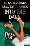 Magnolia Parks: Into the Dark di Jessa Hastings edito da DUTTON BOOKS