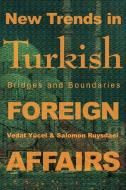New Trends in Turkish Foreign Affairs: Bridges and Boundaries di Salomon Ruysdael edito da AUTHORHOUSE