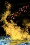 Arstory: Book One: The Beginning di Blaze Seven-Ten edito da Kip Morgan