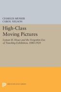 High-Class Moving Pictures di Charles Musser, Carol Nelson edito da Princeton University Press