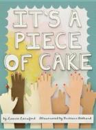 It's a Piece of Cake di Laurie Lunsford, Brittani Gothard edito da Dancing Hands LLC