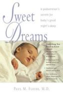 Sweet Dreams: A Pediatrician's Secrets for Baby's Good Night's Sleep di Paul Fleiss edito da MCGRAW HILL BOOK CO