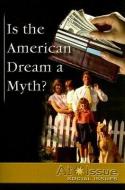 Is the American Dream a Myth? edito da Greenhaven Press