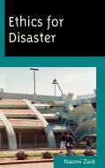 Ethics for Disaster di Naomi Zack edito da Rowman & Littlefield Publishers, Inc.