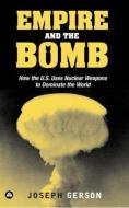 Empire and the Bomb di Joseph Gerson edito da Pluto Press