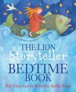 The Lion Storyteller Bedtime Book di Bob Hartman edito da Lion Hudson Plc