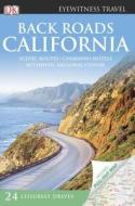 Back Roads California di DK Publishing, Christopher Baker, Lee Foster edito da DK Eyewitness Travel