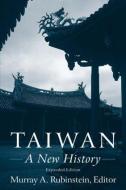Taiwan: A New History di Murray A. Rubinstein edito da Taylor & Francis Ltd