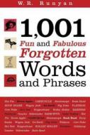 1,001 Fun and Fabulous Forgotten Words and Phrases di W. R. Runyan edito da Castle Books