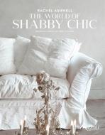 The World of Shabby Chic di Rachel Ashwell edito da Rizzoli Universe Int. Pub