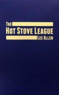 The Hot Stove League di Lee Allen edito da Amereon Limited