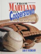 From Maryland to Cooperstown di Lois Nicholson edito da Schiffer Publishing Ltd