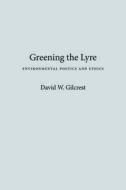 Greening the Lyre di David W. Gilcrest edito da University of Nevada Press