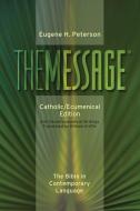 Message-MS-Catholic/Ecumenical: The Bible in Contemporary Language di Eugene H. Peterson, William Griffin edito da TYNDALE HOUSE PUBL