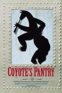 Coyote's Pantry: Southwest Seasonings and at Home Flavoring Techniques [a Cookbook] di Mark Miller, Mark Kiffin, John Harrisson edito da TEN SPEED PR