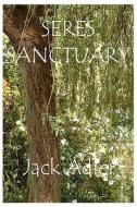 Seres Sanctuary di Jack Adler edito da Bellissima Publishing LLC