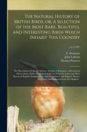 THE NATURAL HISTORY OF BRITISH BIRDS, OR di E. EDWARD DONOVAN edito da LIGHTNING SOURCE UK LTD
