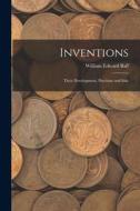 Inventions: Their Development, Purchase and Sale di William Edward Baff edito da LEGARE STREET PR