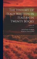 The History of Italy Written in Italian in Twenty Books; Volume 10 di Austin Parke Goddard, Francesco Guicciardini edito da LEGARE STREET PR