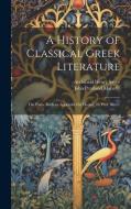 A History of Classical Greek Literature: The Poets (With an Appendix On Homer, by Prof. Sayce) di Archibald Henry Sayce, John Pentland Mahaffy edito da LEGARE STREET PR