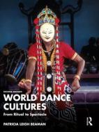 World Dance Cultures di Patricia Leigh Beaman edito da Taylor & Francis Ltd