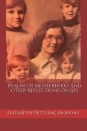 Psalms of Motherhood and Other Reflections on Life di Elizabeth Moreno edito da LIGHTNING SOURCE INC
