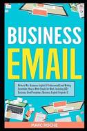 BUSINESS EMAIL: WRITE TO WIN. BUSINESS E di MARC ROCHE edito da LIGHTNING SOURCE UK LTD