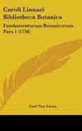 Caroli Linnaei Bibliotheca Botanica di Carl Von Linne edito da Kessinger Publishing Co