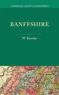 Banffshire di W. Barclay, William Barclay edito da Cambridge University Press