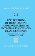 Applications of Diophantine Approximation to Integral Points and Transcendence di Pietro Corvaja, Umberto Zannier edito da Cambridge University Press