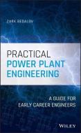 Practical Power Plant Engineering: A Guide for Early Career Engineers di Zark Bedalov edito da WILEY