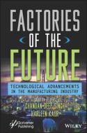 Factories Of The Future: Technological Advances In Manufacturing Industry di Singh edito da John Wiley & Sons Inc