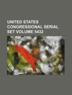 United States Congressional Serial Set Volume 5432 di Books Group edito da Rarebooksclub.com