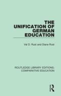 The Unification Of German Education di Val D. Rust, Diane Rust edito da Taylor & Francis Ltd