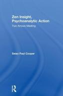 Zen Insight, Psychoanalytic Action di Seiso Paul (Dean of Training Cooper edito da Taylor & Francis Ltd