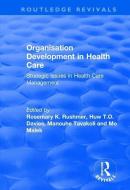 Organisation Development in Health Care di Huw T. O. Davies, Mo Malek edito da Taylor & Francis Ltd