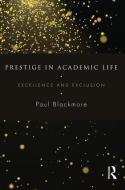 Prestige in Academic Life di Paul Blackmore edito da Taylor & Francis Ltd