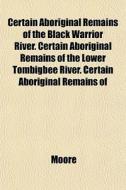 Certain Aboriginal Remains Of The Black di Patrick Moore edito da General Books