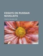 Essays On Russian Novelists di William Lyon Phelps edito da Rarebooksclub.com