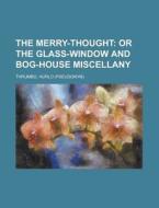 The Merry-thought; Or The Glass-window A di Hurlo Thrumbo edito da Rarebooksclub.com
