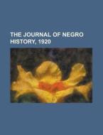 The Journal Of Negro History, Volume 5, di General Books edito da Rarebooksclub.com