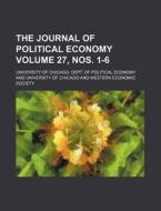 The Journal Of Political Economy 27, No di University Chicago edito da Rarebooksclub.com