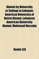 Alumni By University Or College In Leban di Books Llc edito da Books LLC