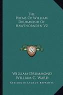 The Poems of William Drummond of Hawthornden V2 di William Drummond edito da Kessinger Publishing