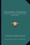 Southern Generals: Who They Are and What They Have Done di William Parker Snow edito da Kessinger Publishing