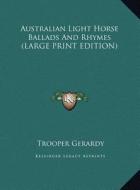 Australian Light Horse Ballads and Rhymes di Trooper Gerardy edito da Kessinger Publishing