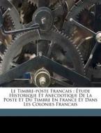Le Timbre-poste Francais : Tude Histori edito da Nabu Press
